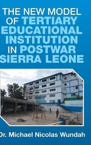 Cover image for The New Model of Tertiary Educational Institution in Postwar Sierra Leone