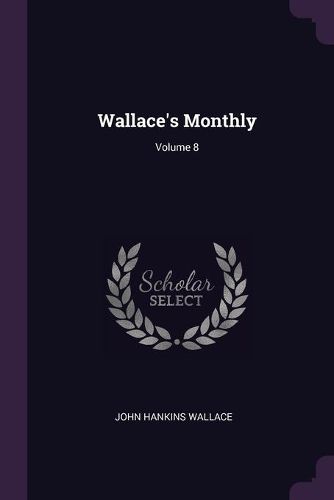 Cover image for Wallace's Monthly; Volume 8