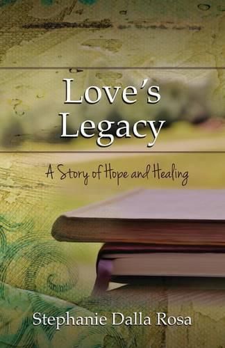 Cover image for Love's Legacy: A Story of Hope and Healing