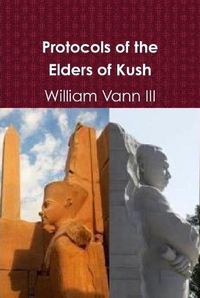 Cover image for Protocols of the Elders of Kush (Cush)