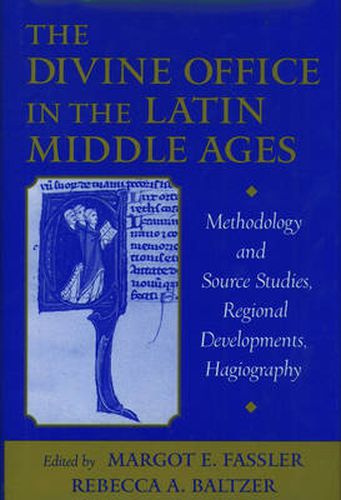 Cover image for The Divine Office in the Latin Middle Ages: Methodology and Source Studies, Regional Developments, Hagiography