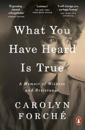 Cover image for What You Have Heard Is True: A Memoir of Witness and Resistance