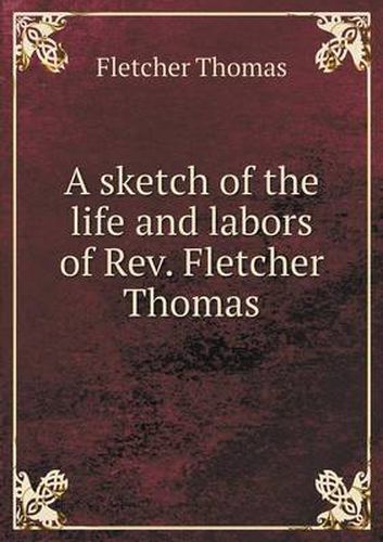 Cover image for A sketch of the life and labors of Rev. Fletcher Thomas