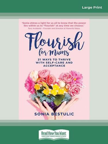 Flourish for Mums: 21 Ways to thrive with self care and acceptance