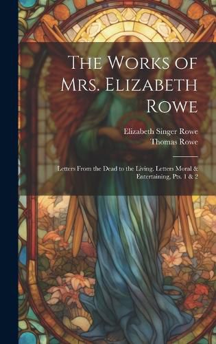 Cover image for The Works of Mrs. Elizabeth Rowe