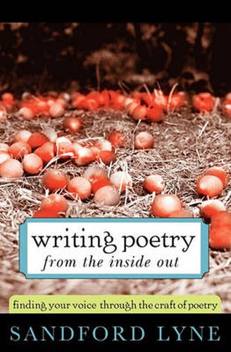 Cover image for Writing Poetry from the Inside Out: Finding Your Voice Through the Craft of Poetry