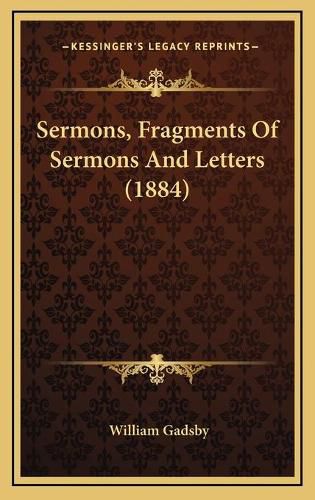 Cover image for Sermons, Fragments of Sermons and Letters (1884)