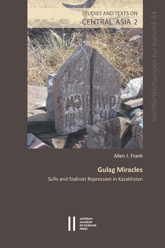 Cover image for Gulag Miracles: Sufis and Stalinist Repression in Kazakhistan