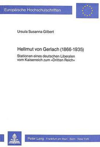 Cover image for Hellmut Von Gerlach (1866-1935): Stationen Eines Deutschen Liberalen Vom Kaiserreich Zum -Dritten Reich-