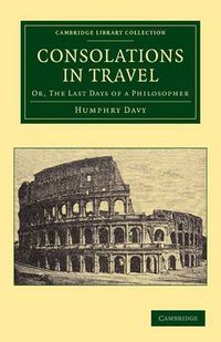 Cover image for Consolations in Travel: Or, The Last Days of a Philosopher