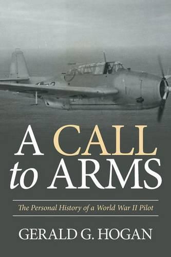 Cover image for A Call to Arms: The Personal History of a World War II Pilot