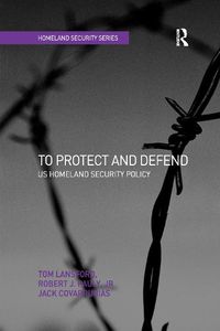 Cover image for To Protect and Defend: US Homeland Security Policy