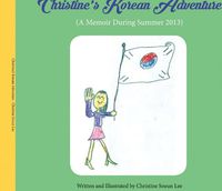 Cover image for Christine's Korean Adventure: A Memoir During Summer 2013