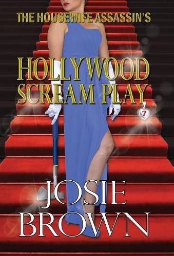 The Housewife Assassin's Hollywood Scream Play: Book 7 - The Housewife Assassin Mystery Series