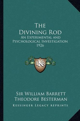 The Divining Rod: An Experimental and Psychological Investigation 1926