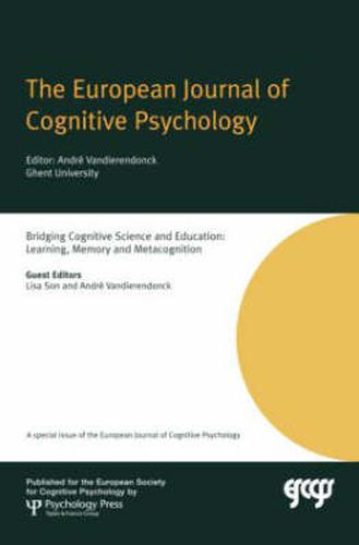 Cover image for Bridging Cognitive Science and Education: Learning, Memory and Metacognition: A Special Issue of the European Journal of Cognitive Psychology