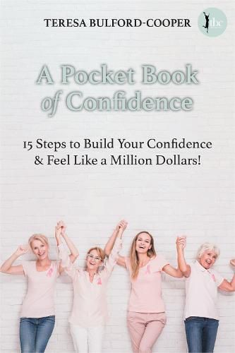 Cover image for A Pocket Book of Confidence: 15 steps to build your confidence & feel like a million dollars!