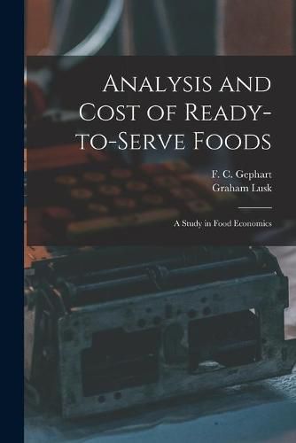 Cover image for Analysis and Cost of Ready-to-serve Foods: a Study in Food Economics