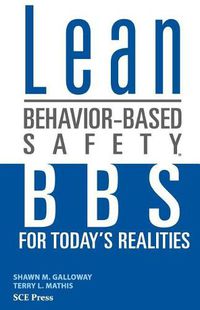 Cover image for Lean Behavior-Based Safety: BBS for Today's Realitites
