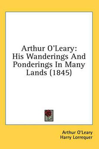 Cover image for Arthur O'Leary: His Wanderings and Ponderings in Many Lands (1845)