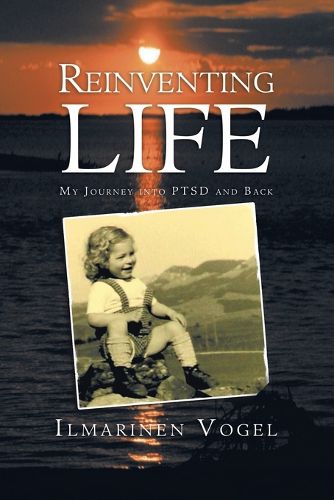 Cover image for Reinventing Life: My Journey into Ptsd and Back