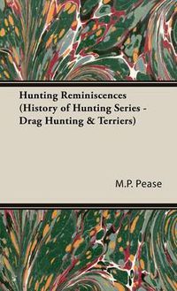 Cover image for Hunting Reminiscences (History of Hunting Series - Drag Hunting & Terriers): Read Country Book