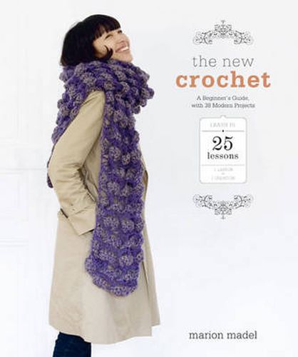 New Crochet, The - A Beginner's Guide, with 38 Mod ern Projects
