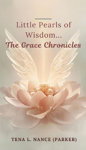 Cover image for Little Pearls of Wisdom...The Grace Chronicles