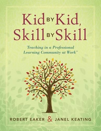 Cover image for Kid by Kid, Skill by Skill: Teaching in a Professional Learning Community at Work(tm)