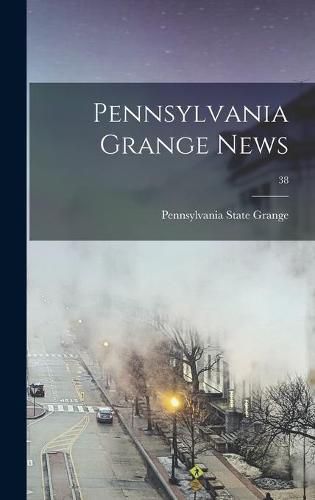 Cover image for Pennsylvania Grange News; 38