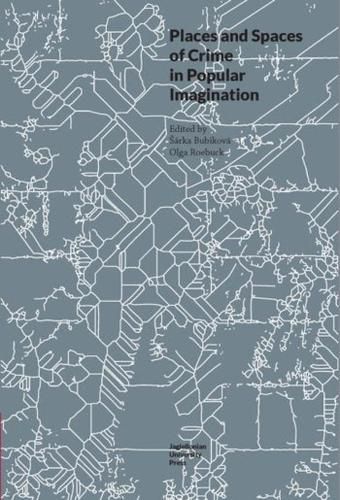 Cover image for Places and Spaces of Crime in Popular Imagination