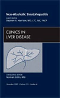 Cover image for Non-Alcoholic Steatohepatitis, An Issue of Clinics in Liver Disease