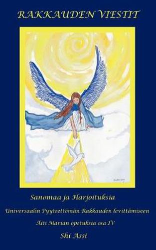 Cover image for Rakkauden viestit: Sanomaa ja Harjoituksia Universaalin Pyyteettoeman Rakkauden levittamiseen