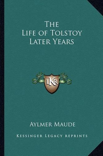 Cover image for The Life of Tolstoy Later Years