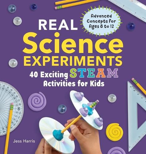 Cover image for Real Science Experiments: 40 Exciting Steam Activities for Kids