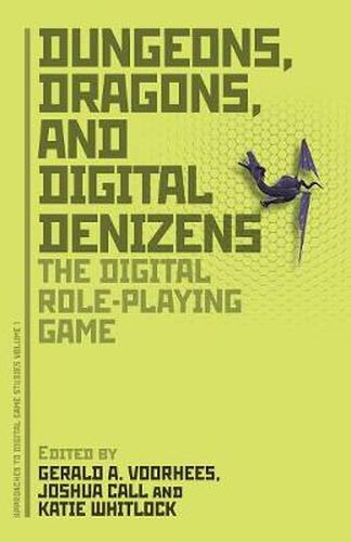 Cover image for Dungeons, Dragons, and Digital Denizens: The Digital Role-Playing Game