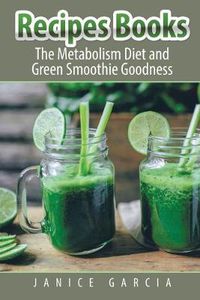 Cover image for Recipes Books: The Metabolism Diet and Green Smoothie Goodness