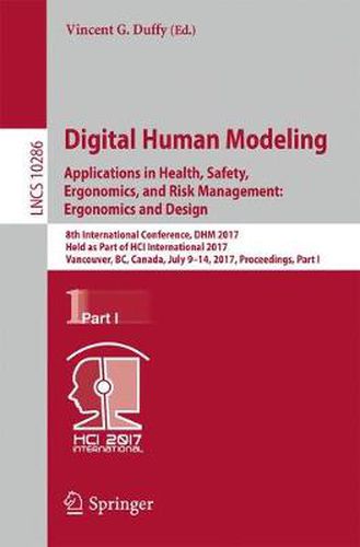 Digital Human Modeling. Applications in Health, Safety, Ergonomics, and Risk Management: Ergonomics and Design: 8th International Conference, DHM 2017, Held as Part of HCI International 2017, Vancouver, BC, Canada, July 9-14, 2017, Proceedings