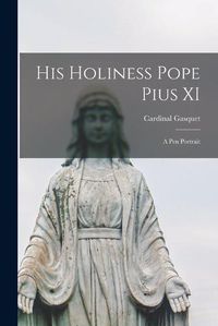 Cover image for His Holiness Pope Pius XI