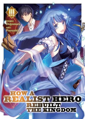Cover image for How a Realist Hero Rebuilt the Kingdom (Light Novel) Vol. 3