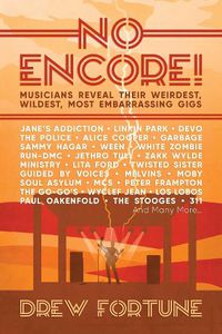 Cover image for No Encore!: Musicians Reveal Their Weirdest, Wildest, Most Embarrassing Gigs