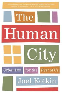 Cover image for The Human City: Urbanism for the Rest of Us