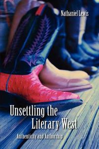 Cover image for Unsettling the Literary West: Authenticity and Authorship