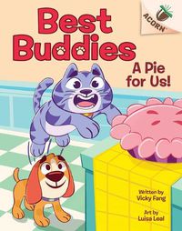 Cover image for A Pie for Us!: An Acorn Book (Best Buddies #1)