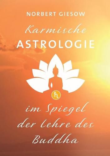 Cover image for Karmische Astrologie: Im Spiegel der Lehre des Buddha