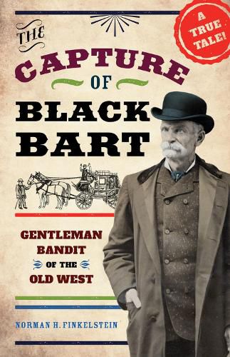 The Capture of Black Bart: Gentleman Bandit of the Old West