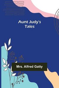 Cover image for Aunt Judy's Tales