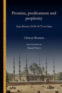 Cover image for Promise, predicament and perplexity: Isaac Barrow (1630-1677) on Islam