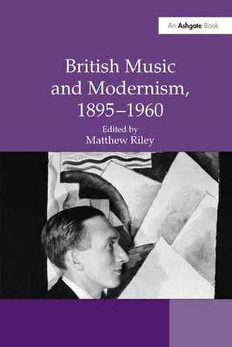 Cover image for British Music and Modernism, 1895-1960