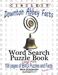 Cover image for Circle It, Downton Abbey Facts, Word Search, Puzzle Book